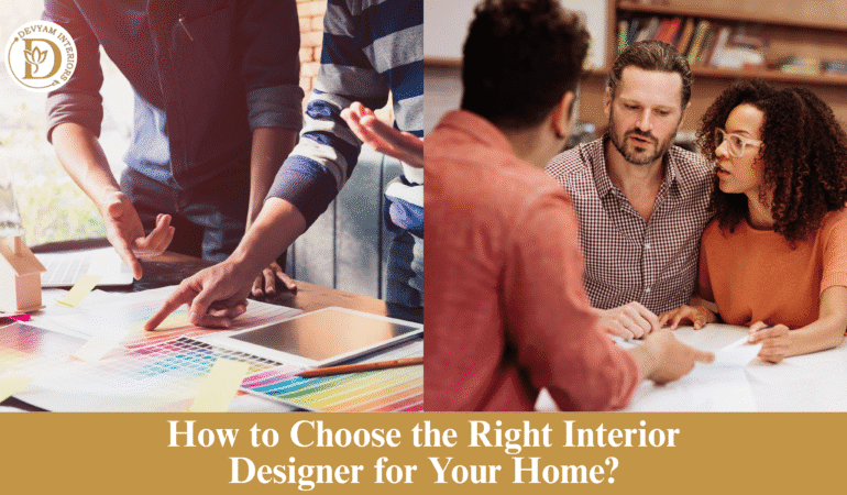 How to Choose the Right Interior Designer for Your Home?