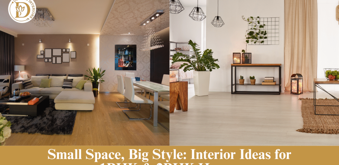 Small Space, Big Style: Interior Ideas for 1BHK & 2BHK Homes