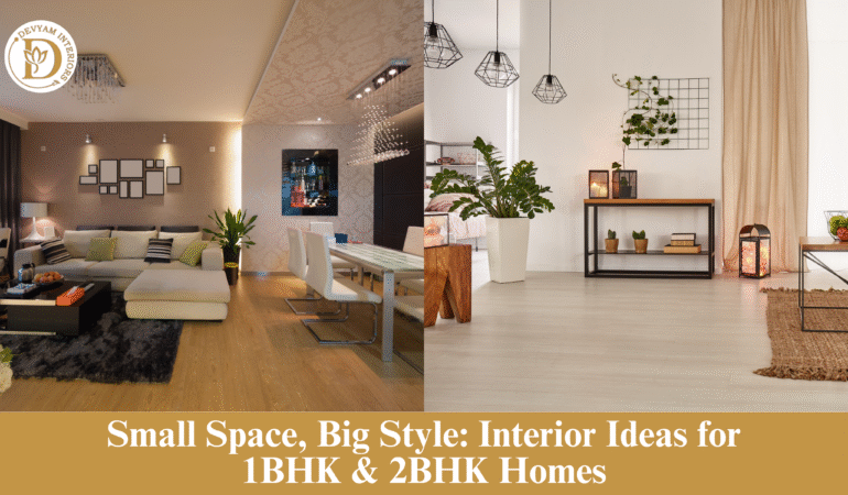 Small Space, Big Style: Interior Ideas for 1BHK & 2BHK Homes