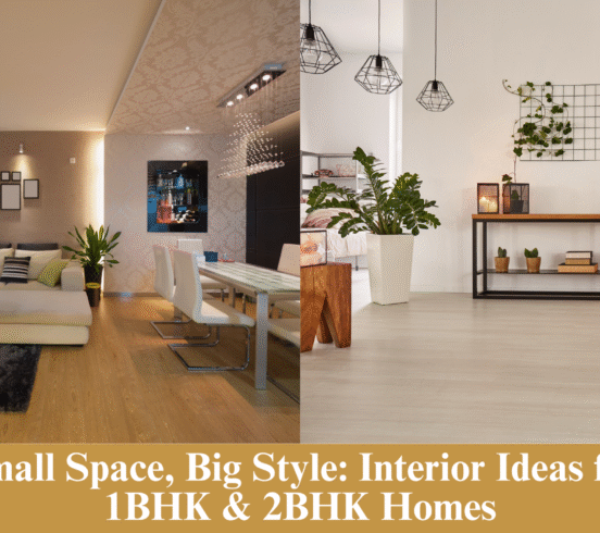 Small Space, Big Style: Interior Ideas for 1BHK & 2BHK Homes
